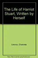 Život Harriot Stuartovej, ktorý napísala ona sama - The Life of Harriot Stuart, Written by Herself