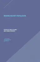 Making Kin Not Population: Znovuobjavenie generácií - Making Kin Not Population: Reconceiving Generations