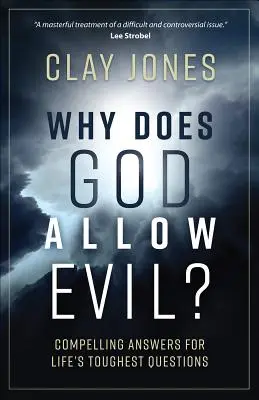 Prečo Boh dopúšťa zlo? Presvedčivé odpovede na najťažšie otázky života - Why Does God Allow Evil?: Compelling Answers for Life's Toughest Questions
