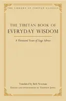 Tibetská kniha každodennej múdrosti: Tisíc rokov múdrych rád - The Tibetan Book of Everyday Wisdom: A Thousand Years of Sage Advice