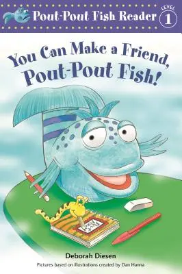 Môžeš sa spriateliť, rybka Pout-Pout! - You Can Make a Friend, Pout-Pout Fish!