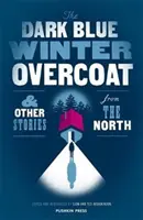 Tmavomodrý zimný plášť a iné príbehy zo severu - The Dark Blue Winter Overcoat and Other Stories from the North