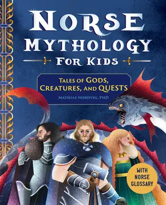 Severská mytológia pre deti: Príbehy o bohoch, bytostiach a výpravách - Norse Mythology for Kids: Tales of Gods, Creatures, and Quests
