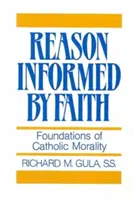 Rozum informovaný vierou: Základy katolíckej morálky - Reason Informed by Faith: Foundations of Catholic Morality
