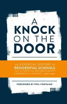 Klopanie na dvere: Vydané a skrátené vydanie: The Essential History of Residential Schools from Truth and Reconciliation Commission of Canada - A Knock on the Door: The Essential History of Residential Schools from the Truth and Reconciliation Commission of Canada, Edited and Abridg