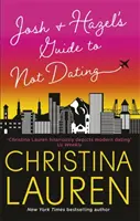 Joshov a Hazelin sprievodca nerandením - smiešna romantická komédia od autora knihy Roomies - Josh and Hazel's Guide to Not Dating - a laugh out loud romcom from the author of Roomies