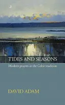 Prílivy a odlivy - Moderné modlitby v keltskej tradícii - Tides and Seasons Reissue - Modern Prayers in the Celtic Tradition