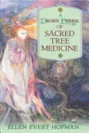 Druidské byliny posvätnej stromovej medicíny - A Druid's Herbal of Sacred Tree Medicine