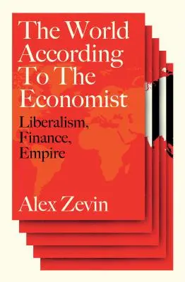 Liberalizmus vo veľkom: Svet podľa ekonóma - Liberalism at Large: The World According to the Economist