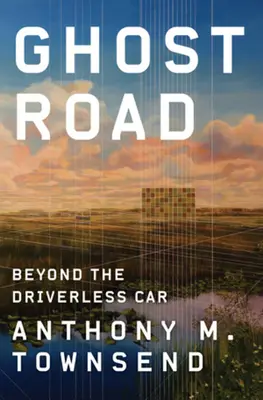 Cesta duchov: Hviezdna cesta: za hranice auta bez vodiča - Ghost Road: Beyond the Driverless Car