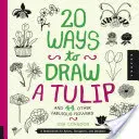20 spôsobov, ako nakresliť tulipán a 44 ďalších úžasných kvetov: Tulipány a rôzne náčrtníky pre umelcov, dizajnérov a kresličov - 20 Ways to Draw a Tulip and 44 Other Fabulous Flowers: A Sketchbook for Artists, Designers, and Doodlers