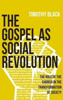Evanjelium ako sociálna revolúcia: Úloha cirkvi pri transformácii spoločnosti - The Gospel as Social Revolution: The role of the church in the transformation of society