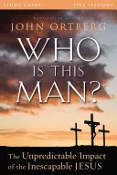 Kto je tento muž? Študijná príručka: Nepredvídateľný vplyv nevyhnutného Ježiša - Who Is This Man? Study Guide: The Unpredictable Impact of the Inescapable Jesus