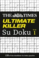 The Times Ultimate Killer Su Doku: 120 náročných hádaniek z Times (The Times Su Doku) - The Times Ultimate Killer Su Doku: 120 Challenging Puzzles from the Times (the Times Su Doku)