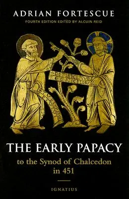 Rané pápežstvo: K Chalcedónskej synode v roku 451 - The Early Papacy: To the Synod of Chalcedon in 451