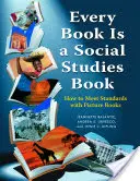 Každá kniha je učebnica spoločenských vied: Ako splniť štandardy s obrázkovými knihami, K-6 - Every Book Is a Social Studies Book: How to Meet Standards with Picture Books, K-6