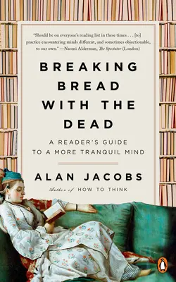 Lámanie chleba s mŕtvymi: Sprievodca čitateľa k pokojnejšej mysli - Breaking Bread with the Dead: A Reader's Guide to a More Tranquil Mind