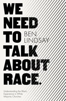 Musíme hovoriť o rase: Pochopenie černošskej skúsenosti v cirkvách s bielou väčšinou - We Need To Talk About Race: Understanding the Black Experience in White Majority Churches