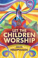 Nechajte deti uctievať - Let the Children Worship