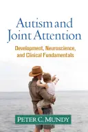 Autizmus a spoločná pozornosť: Vývoj, neuroveda a klinické základy - Autism and Joint Attention: Development, Neuroscience, and Clinical Fundamentals
