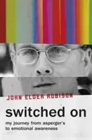 Zapnuté - Moja cesta od Aspergera k emocionálnemu uvedomovaniu - Switched On - My Journey from Asperger's to Emotional Awareness
