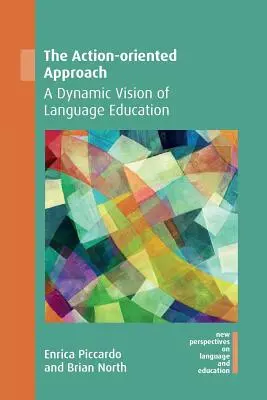 Prístup zameraný na činnosť: Dynamická vízia jazykového vzdelávania - The Action-Oriented Approach: A Dynamic Vision of Language Education