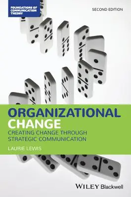 Organizačné zmeny: Vytváranie zmien prostredníctvom strategickej komunikácie - Organizational Change: Creating Change Through Strategic Communication