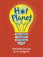 Horúca planéta - Ako klimatické zmeny poškodzujú Zem (a čo môžete urobiť, aby ste pomohli) - Hot Planet - How climate change is harming Earth (and what you can do to help)