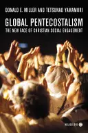 Globálny pentekostalizmus: Nová tvár kresťanskej sociálnej angažovanosti [s DVD] - Global Pentecostalism: The New Face of Christian Social Engagement [With DVD]
