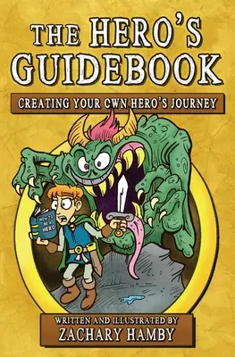 Sprievodca hrdinom: Príručka pre hrdinov: Vytváranie vlastnej cesty hrdinu - The Hero's Guidebook: Creating Your Own Hero's Journey