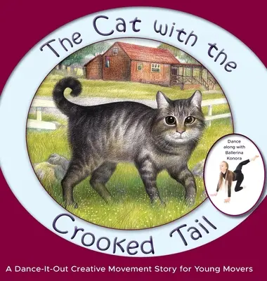 Kocúr s krivým chvostom: Tanečno-pohybový kreatívny príbeh pre mladých pohybovo nadaných - The Cat with the Crooked Tail: A Dance-It-Out Creative Movement Story for Young Movers