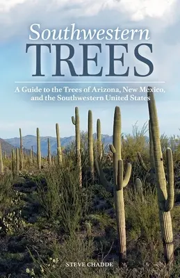 Juhozápadné stromy: Sprievodca po stromoch Arizony, Nového Mexika a juhozápadu Spojených štátov - Southwestern Trees: A Guide to the Trees of Arizona, New Mexico, and the Southwestern United States
