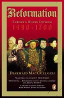 Reformácia - rozdelený európsky dom 1490-1700 - Reformation - Europe's House Divided 1490-1700