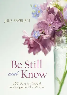 Buď ticho a vedz: 365 dní nádeje a povzbudenia pre ženy - Be Still and Know: 365 Days of Hope and Encouragement for Women
