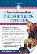 Politicky nekorektný sprievodca otcami zakladateľmi - The Politically Incorrect Guide to the Founding Fathers