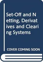 Započítanie a netting, deriváty a zúčtovacie systémy - Set-Off and Netting, Derivatives and Clearing Systems