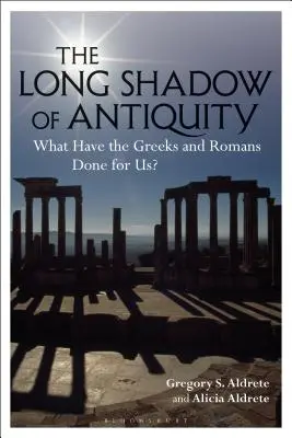 Dlhý tieň staroveku: Čo pre nás urobili Gréci a Rimania? - The Long Shadow of Antiquity: What Have the Greeks and Romans Done for Us?