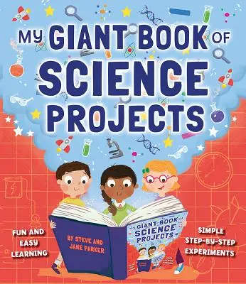 Moja obrovská kniha vedeckých projektov: Zábavné a jednoduché učenie s jednoduchými pokusmi krok za krokom - My Giant Book of Science Projects: Fun and Easy Learning, with Simple Step-By-Step Experiments