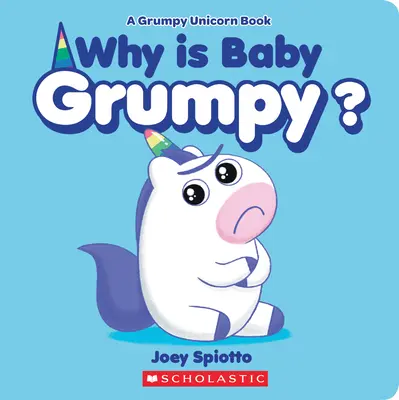 Prečo je bábätko mrzuté? (stolová kniha o mrzutom jednorožcovi) - Why Is Baby Grumpy? (a Grumpy Unicorn Board Book)