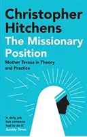 Misionársky postoj - Matka Tereza v teórii a praxi - Missionary Position - Mother Teresa in Theory and Practice
