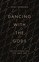 Tanec s bohmi: Úvahy o živote a umení - Dancing with the Gods: Reflections on Life and Art