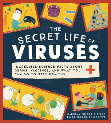 Tajný život vírusov: Vírusy: neuveriteľné vedecké fakty o baktériách, vakcínach a o tom, čo môžete urobiť, aby ste zostali zdraví - The Secret Life of Viruses: Incredible Science Facts about Germs, Vaccines, and What You Can Do to Stay Healthy