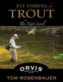 Muškárenie na pstruhy: Príručka pre rybárov: Ďalšia úroveň - Fly Fishing for Trout: The Next Level