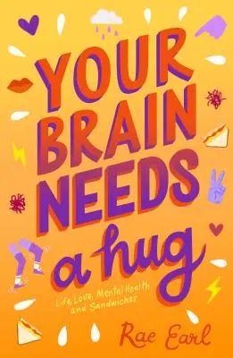 Váš mozog potrebuje objatie: Život, láska, duševné zdravie a sendviče - Your Brain Needs a Hug: Life, Love, Mental Health, and Sandwiches