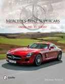 Mercedes-Benz Supercars: Od roku 1901 po súčasnosť - Mercedes-Benz Supercars: From 1901 to Today