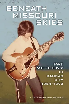 Pod missourským nebom, 14: Pat Metheny v Kansas City, 1964-1972 - Beneath Missouri Skies, 14: Pat Metheny in Kansas City, 1964-1972