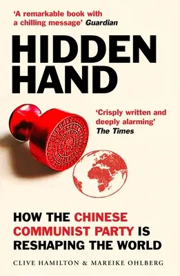 Skrytá ruka: Odhaľovanie toho, ako čínska komunistická strana pretvára svet - Hidden Hand: Exposing How the Chinese Communist Party Is Reshaping the World