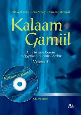 Kalaam Gamiil, 2. diel: Intenzívny kurz egyptskej hovorovej arabčiny [s CDROM] - Kalaam Gamiil, Volume 2: An Intensive Course in Egyptian Colloquial Arabic [With CDROM]