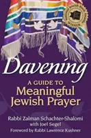 Davening: Sprievodca zmysluplnou židovskou modlitbou - Davening: A Guide to Meaningful Jewish Prayer