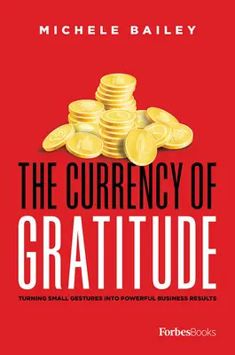 Mena vďačnosti: Premena malých gest na silné obchodné výsledky - The Currency of Gratitude: Turning Small Gestures Into Powerful Business Results